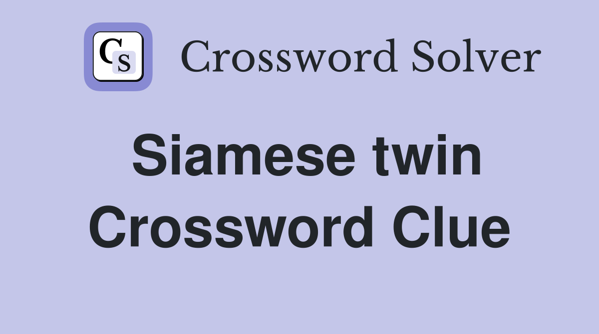 Siamese twin Crossword Clue Answers Crossword Solver